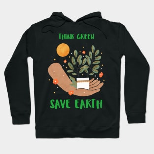 Think Green Save Earth Happy Earth Day Hoodie